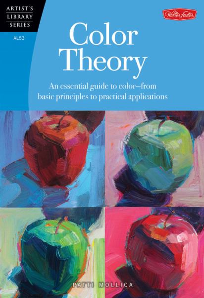 Color Theory: An Essential Guide to Color: From Basic Principles to  Practical Applications (Artist's Library Series)