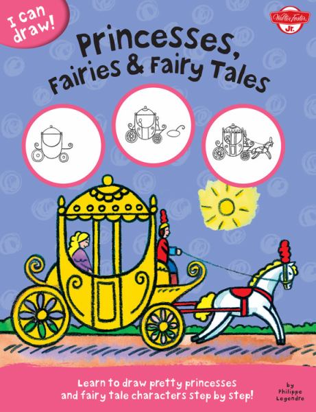 Princesses, Fairies & Fairy Tales (I Can Draw!)