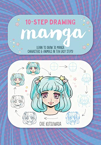 Manga: Learn to Draw 30 Manga Characters and Animals in Ten Easy Steps! (10-Step Drawing)