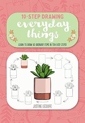 Everyday Things: Learn to Draw 60 Ordinary Items in Ten Easy Steps! (Ten-Step Drawing)