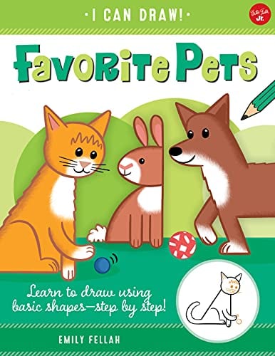 Favorite Pets: Learn to Draw Using Basic Shapes-Step by Step! (I Can Draw, Bk. 2)