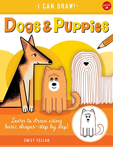 Dogs & Puppies: Learn to Draw Using Basic Shapes—Step by Step! (I Can Draw)