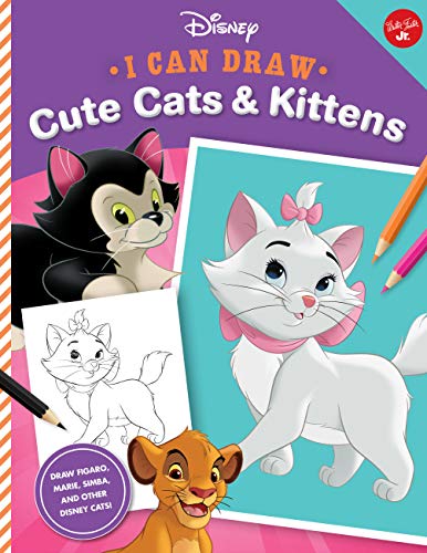 Cute Cats & Kittens: Draw Figaro, Marie, Simba, and Other Disney cats (I Can Draw Disney)