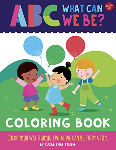 ABC What Can We Be? Coloring Book: Color Your Way Through What We Can Be, From A to Z (ABC for Me)