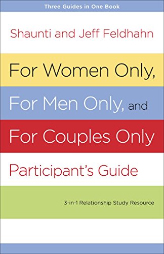 For Women Only, For Men Only, and For Couples Only Participant's Guide: Three-in-One Relationship Study Resource