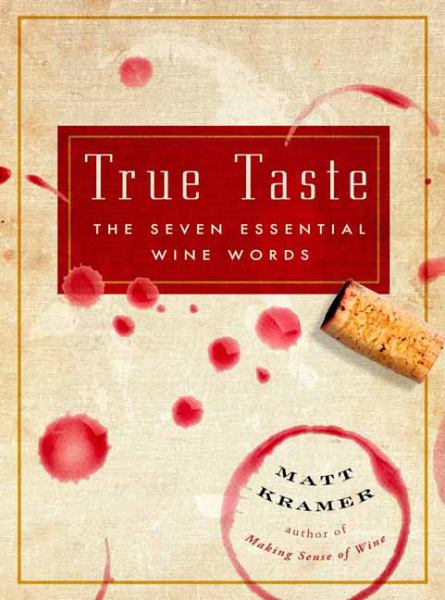 True Taste: The Seven Essential Wine Words