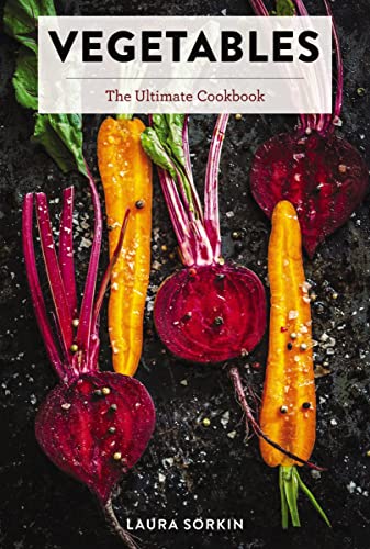 Vegetables: The Ultimate Cookbook