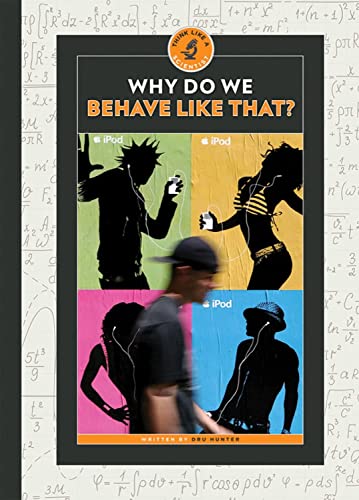 Why Do We Behave Like That? (Think Like a Scientist)