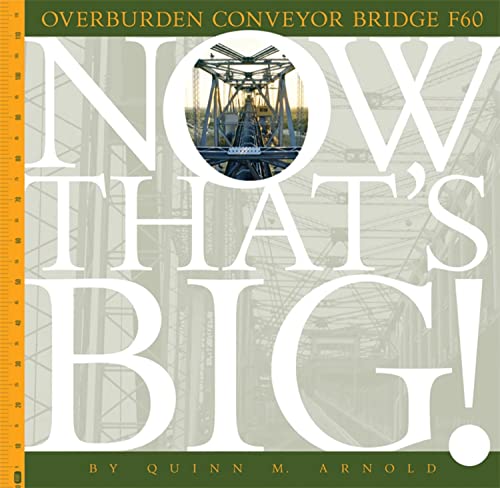 Overburden Conveyor Bridge F60 (Now That’s Big!)