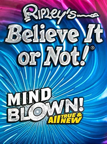 Mind Blown! All True & New (Ripley's Believe It Or Not! Bk. 17)