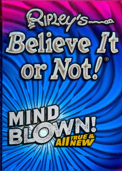 Ripley's Believe It or Not! Mind Blown! All True & New