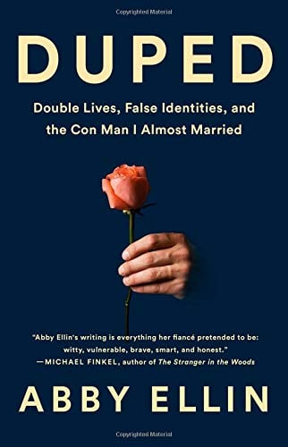 Duped: Double Lives, False Identities, and the Con Man I Almost Married