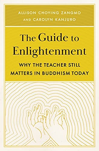 The Guide to Enlightenment: Why the Teacher Still Matters in Buddhism Today