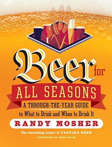 Beer for All Seasons: A Through-the-Year Guide to What to Drink and When to Drink It