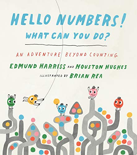 Hello Numbers! What Can You Do?: An Adventure Beyond Counting