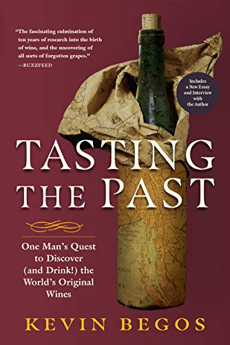 Tasting The Past: One Man's Quest to Discover (and Drink!) the World's Original Wines
