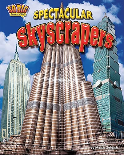 Spectacular Skyscrapers (So Big Compared to What?)