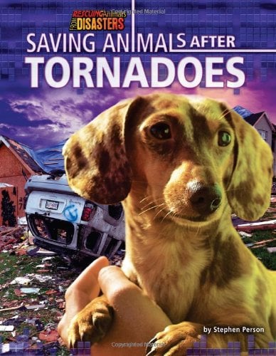 Saving Animals After Tornadoes (Rescuing Animals From Disasters)