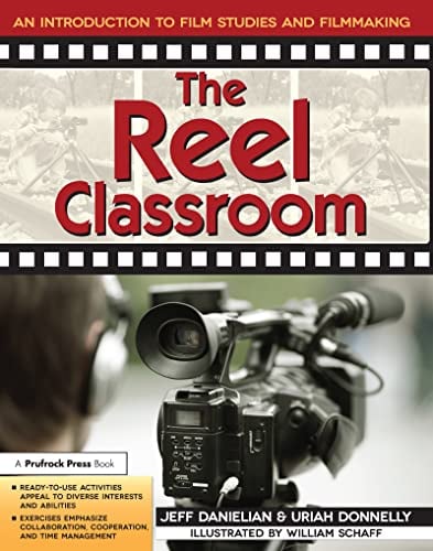 The Reel Classroom: An Introduction to Film Studies and Filmmaking ...