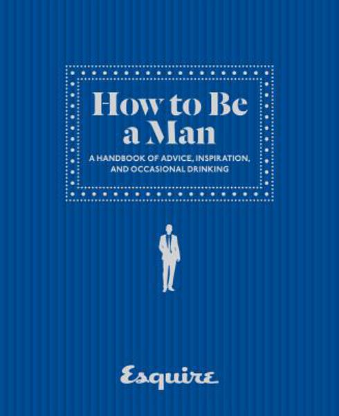 How to be a Man (Esquire)