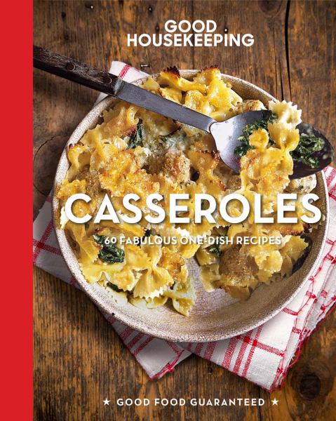Casseroles: 60 Fabulous One-Dish Recipes (Good Housekeeping)