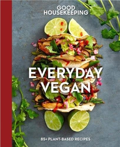 Everyday Vegan: 85+ Plant-Based Recipes