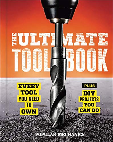 The Ultimate Tool Book: Every Tool You Need to Own