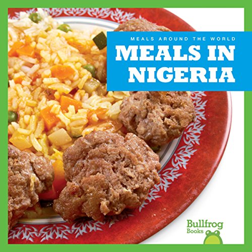 Meals in Nigeria (Bullfrog, Meals Around the World)