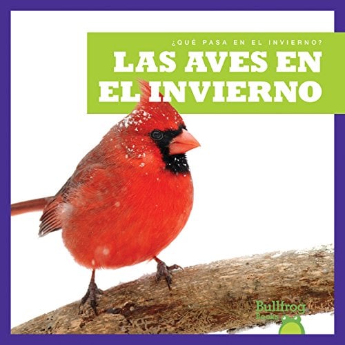 Las Aves en El Invierno (Bullfrog Books, ¿Qué Pasa en El Invierno?)