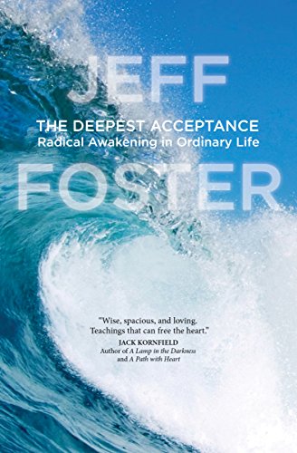 The Deepest Acceptance: Radical Awakening in Ordinary Life