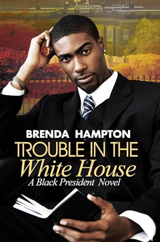 Trouble in the White House (Black President, Bk. 2)