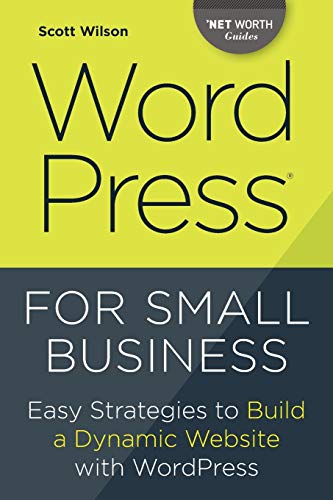 WordPress for Small Business: Easy Strategies to Build a Dynamic Website With WordPress