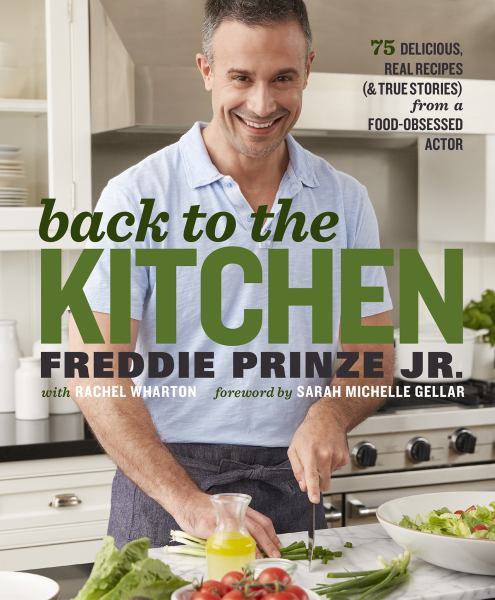 Back to the Kitchen: 75 Delicious, Real Recipes (& True Stories) from a Food-Obsessed Actor