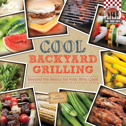 Cool Backyard Grilling (Cool Young Chefs)