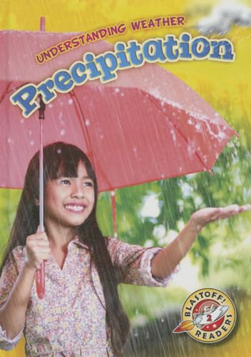 Precipitation (Understanding Weather, Blastoff! Readers, Level 2)