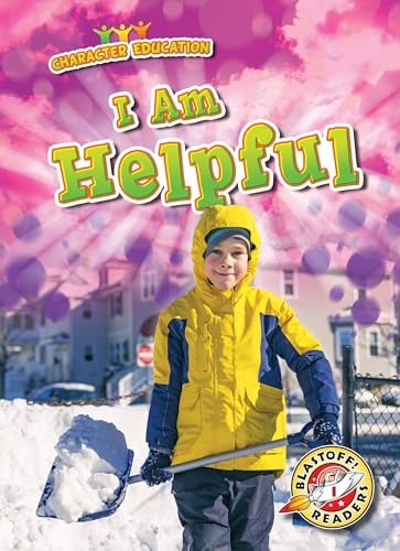I Am Helpful (Character Education, Blastoff! Readers, Level 1)