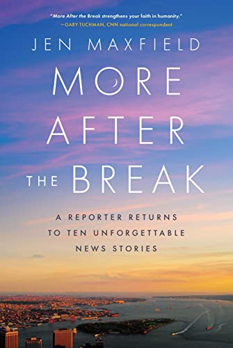 More After the Break: A Reporter Returns to Ten Unforgettable News Stories