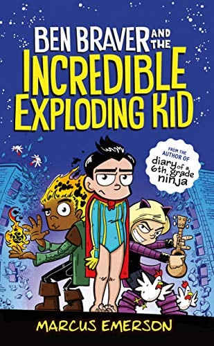 Ben Braver and the Incredible Exploding Kid (Ben Braver, Bk. 2)