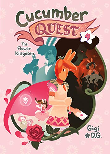The Flower Kingdom (Cucumber Quest, Bk. 4)