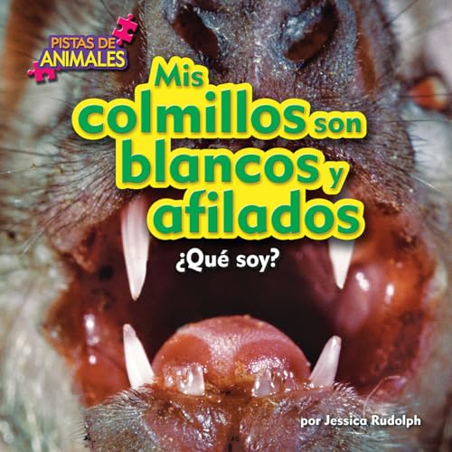 Mis Colmillos Son Blancos y Afilados: ¿Qué Soy? (Pistas de Animales, Pedacitos Lectores)