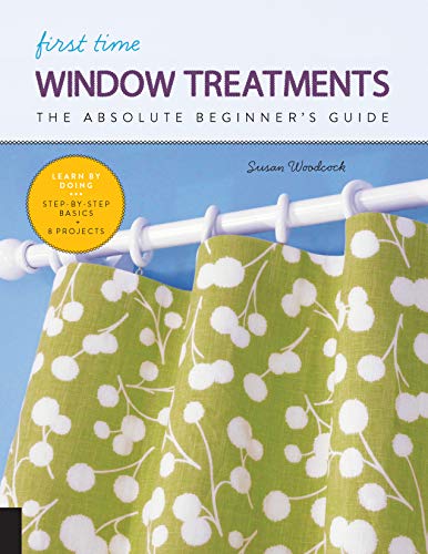 Window Treatments: The Absolute Beginner's Guide  (First Time)
