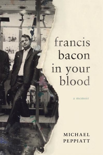 Francis Bacon in Your Blood: A Memoir