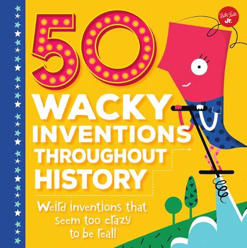 50 Wacky Inventions Throughout History (Hardcover)