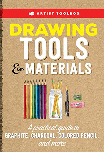 Drawing Tools & Materials: A Practical Guide to Graphite, Charcoal, Colored Pencil, and more (Artist Toolbox)