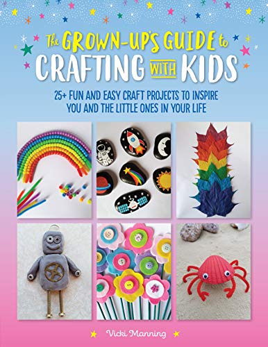 The Grown-Up's Guide to Crafting with Kids