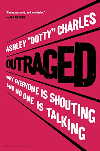 Outraged: Why Everyone Is Shouting and No One Is Talking