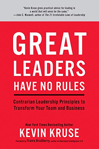 Great Leaders Have No Rules: Contrarian Leadership Principles to Transform Your Team and Business