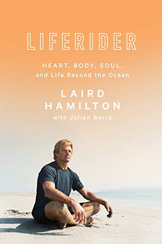 Liferider: Heart, Body, Soul, and Life Beyond the Ocean