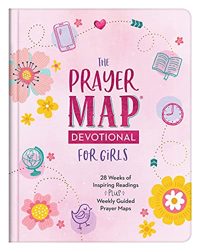 The Prayer Map Devotional for Girls: 28 Weeks of Inspiring Readings Plus Weekly Guided Prayer Maps