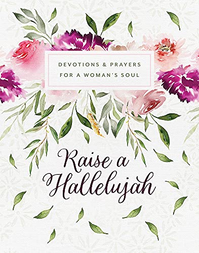 Raise a Hallelujah: Devotions & Prayers for a Woman's Soul